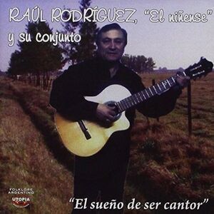 Raul El Ninense Rodrigues - El Sueno de Ser Cantor  CD